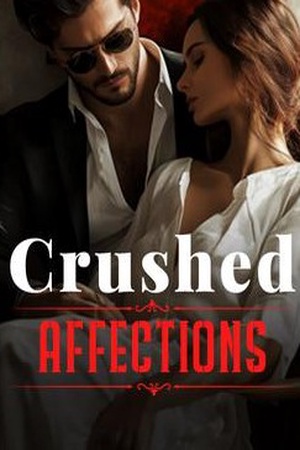 Crushed Affections (Dominic and Bella)