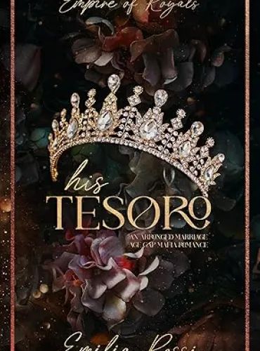 His Tesoro: An Arranged Marriage Age Gap Mafia Romance (Empire of Royals Book 1)