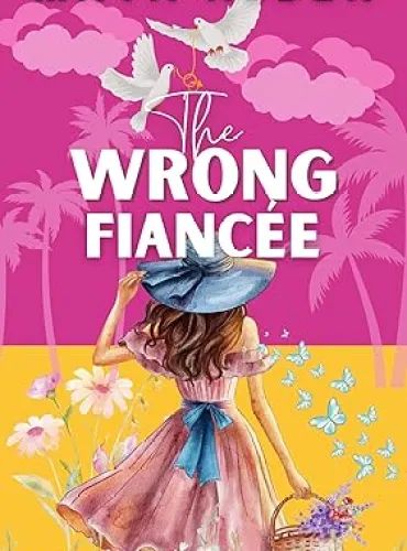 The Wrong Fiancée: A Billionaire Second Chance Romance (Marriage by Contract Book 3)