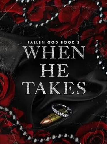 When He Takes: A Dark Mafia Romance (Fallen God Book 2)